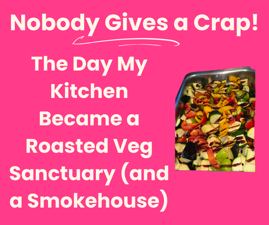 The Day My Kitchen Became a Roasted Veg Sanctuary (and a Smokehouse) 