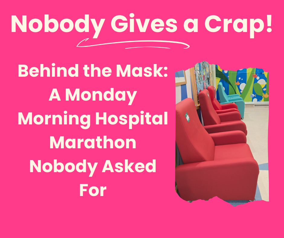 Behind the Mask: A Monday Morning Hospital Marathon Nobody Asked For 