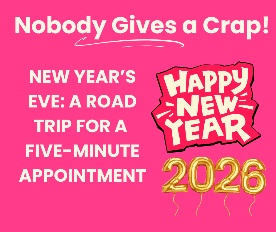 NEW YEAR’S EVE: A ROAD TRIP FOR A FIVE-MINUTE APPOINTMENT 