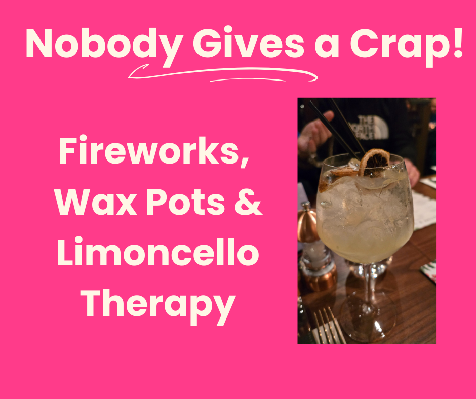 Fireworks, Wax Pots & Limoncello Therapy