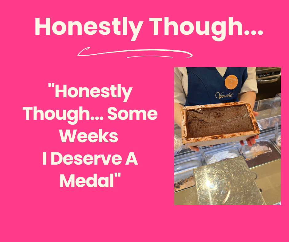Honestly Though... Some Weeks I Deserve A Medal 