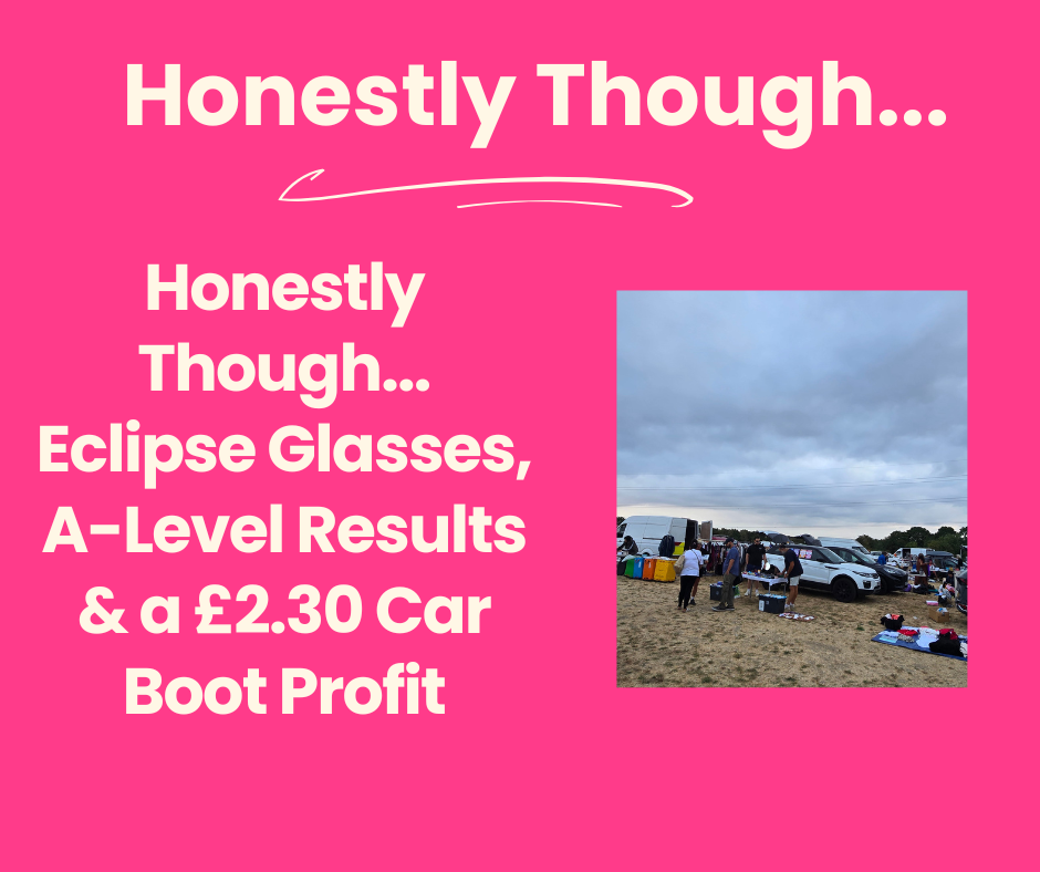 Eclipse Glasses, A-Level Results & a £2.30 Car Boot Profit